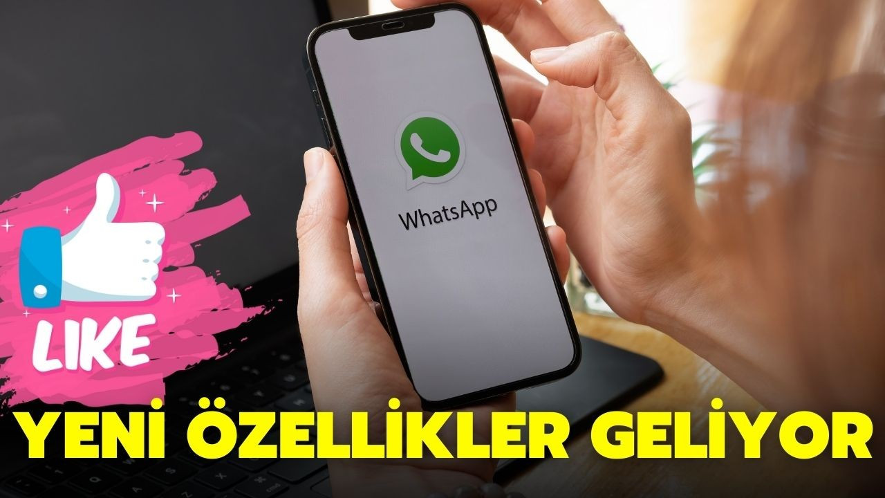 WhatsApp yeni özellikler getiriyor! Mesaj beğenme