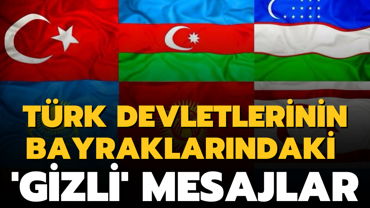 Türk devletlerinin bayraklarındaki gizli mesajlar