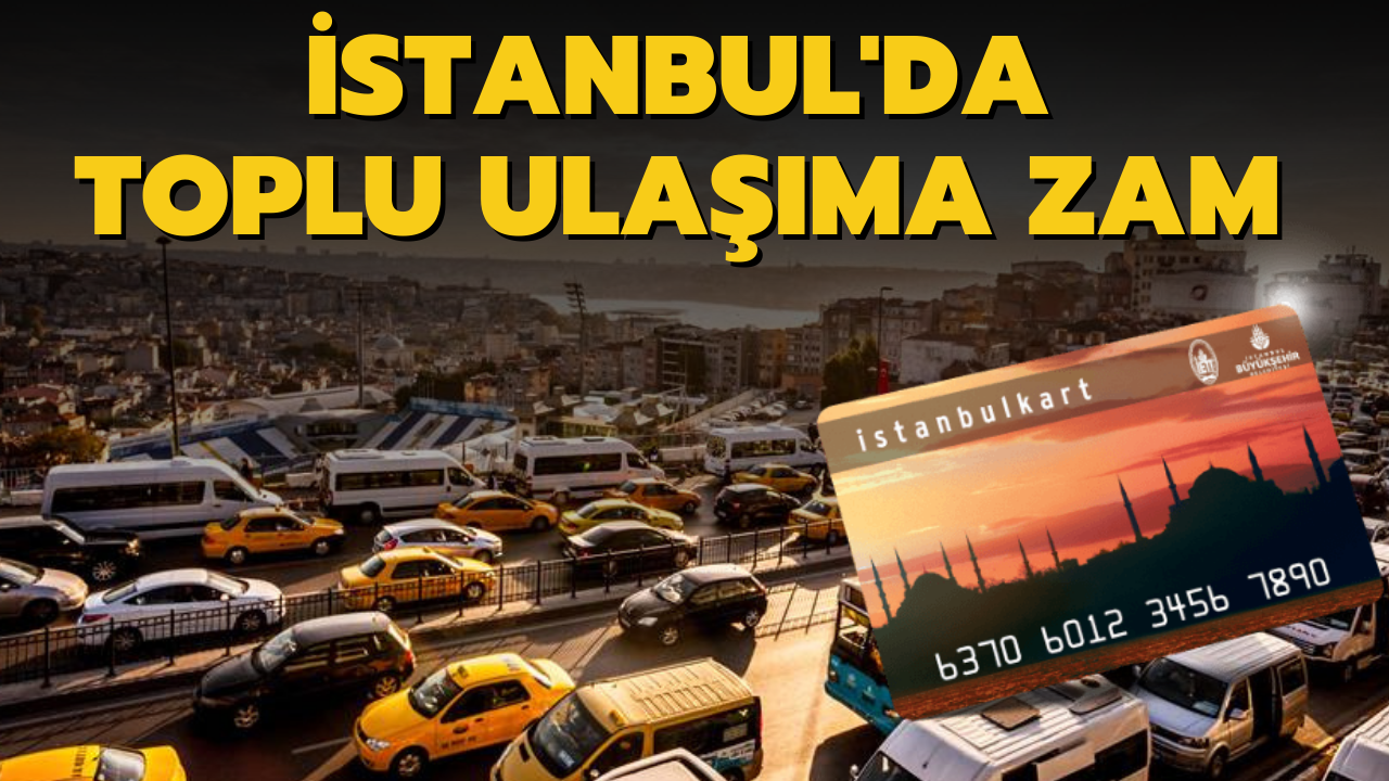 İstanbul'da toplu ulaşıma zam