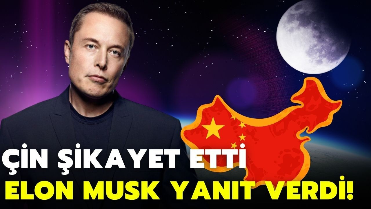 Çin'in şikayet ettiği Elon Musk'tan ilk yanıt