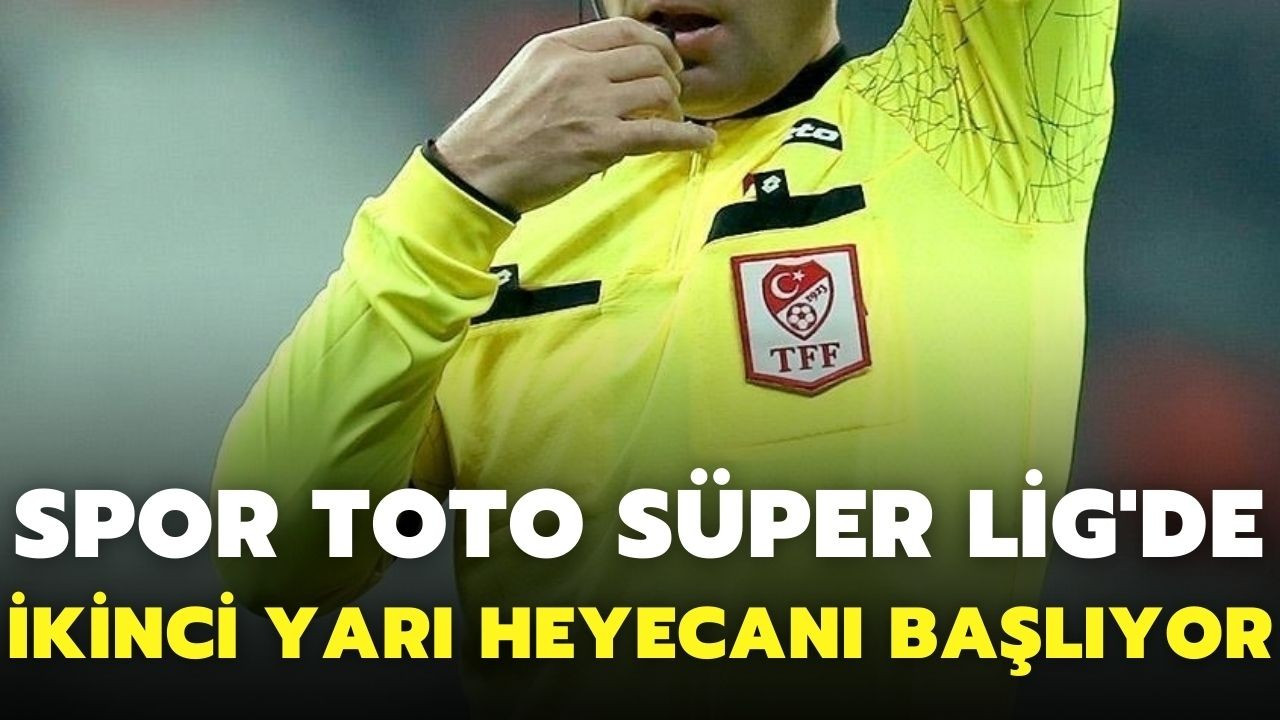 Spor Toto Süper Lig'de 2. yarı heyecanı başlıyor