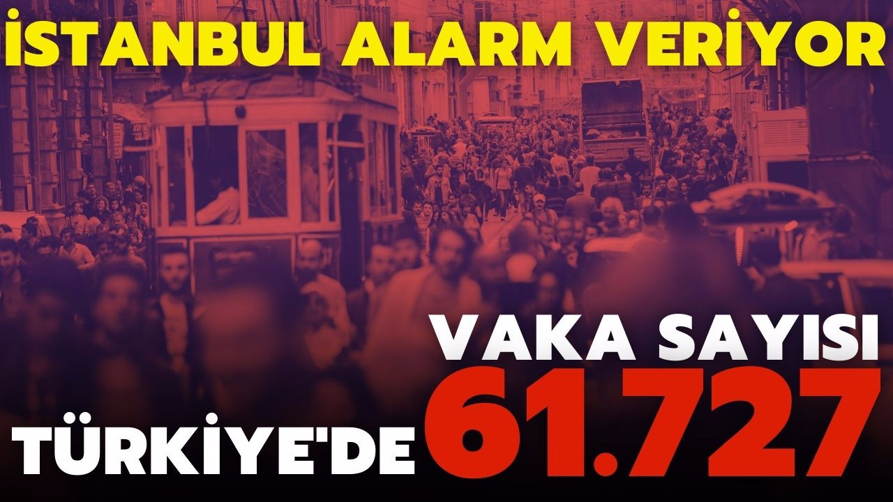 Vaka sayıları yükseliyor, İstanbul alarm veriyor.