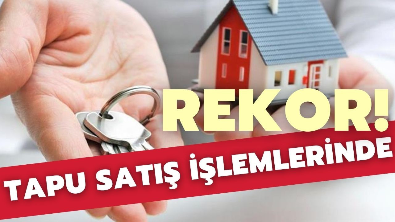 2021'de tapu satış işlemlerinde rekor