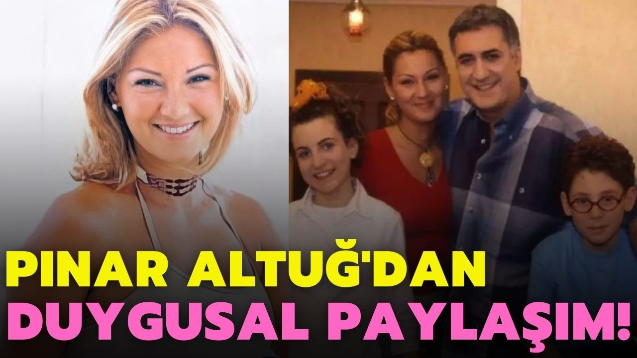 Pınar Altuğ'dan duygusal paylaşım