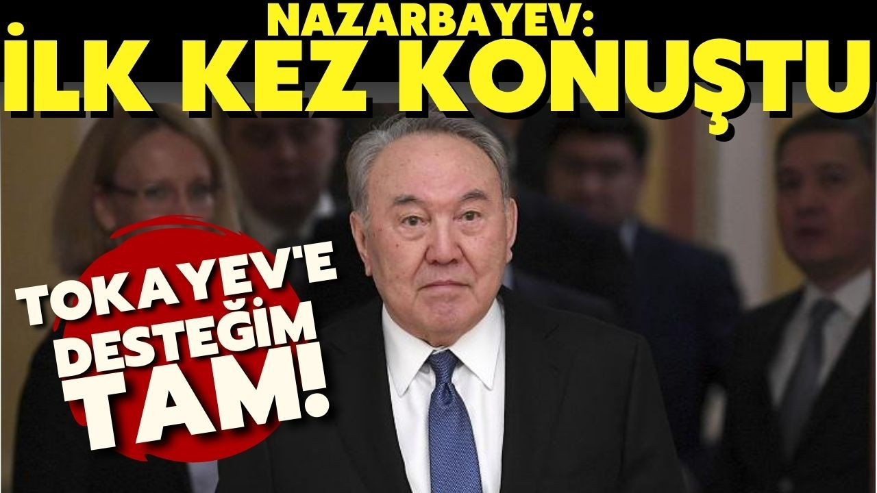 Kazakistan'ın kurucu Cumhurbaşkanı Nazarbayev'den ilk mesaj
