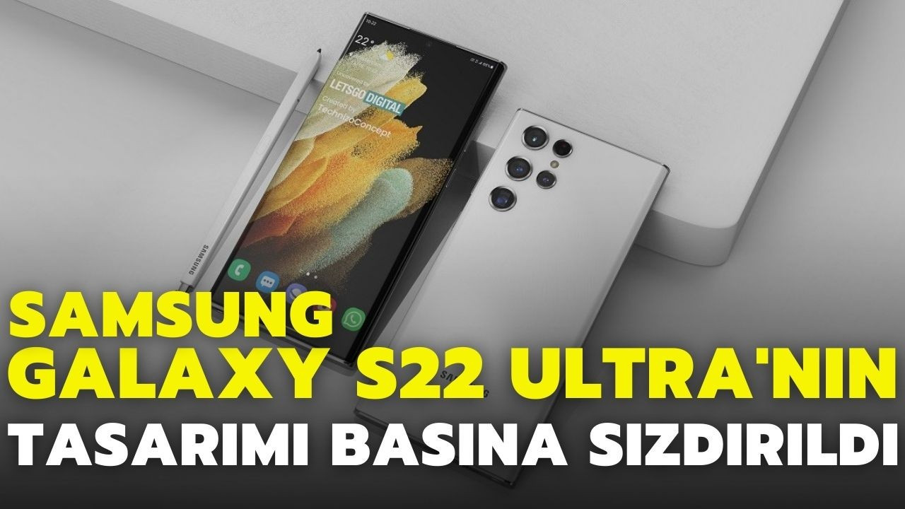 Samsung Galaxy S22 Ultra'nın tasarımı sızdırıldı
