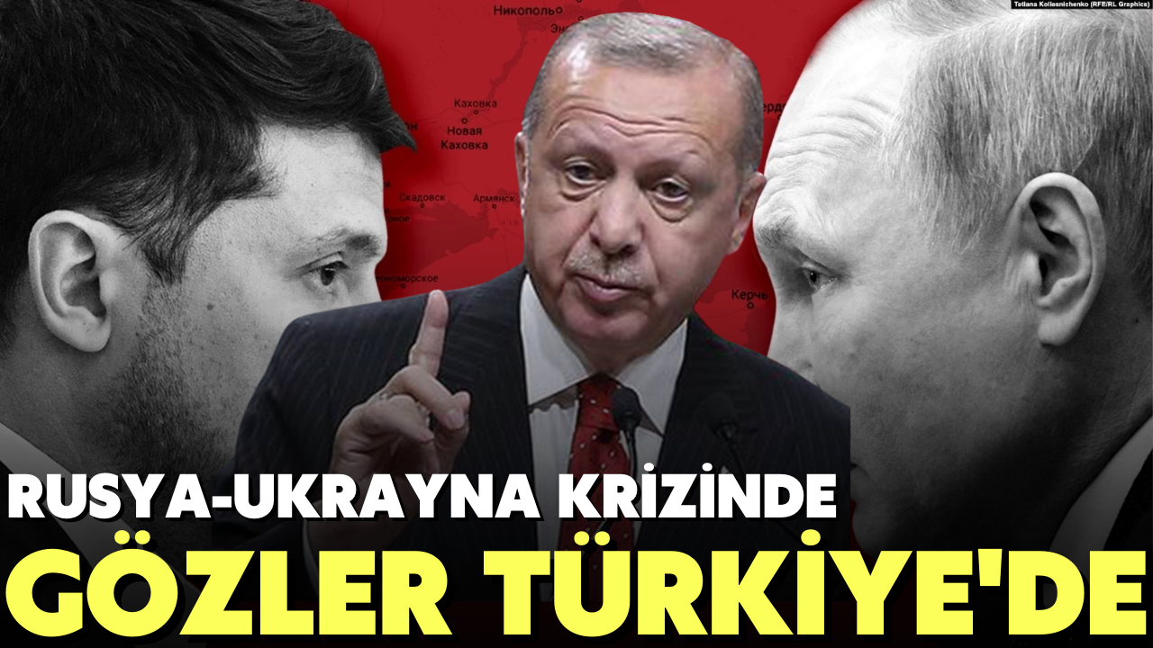 Rusya Ukrayna krizinde gözler Türkiye'de