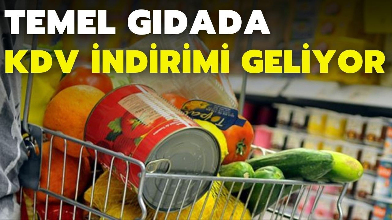 Temel gıda ürünlerinde KDV indirimi geliyor