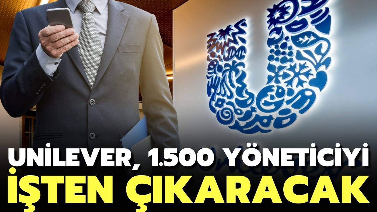 Unilever, 1.500 yöneticiyi işten çıkaracak