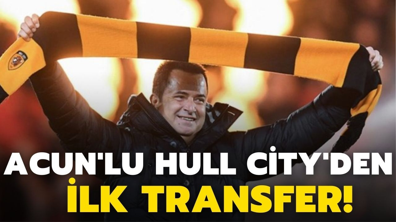 Hull City, Acun'la ilk transferini yaptı