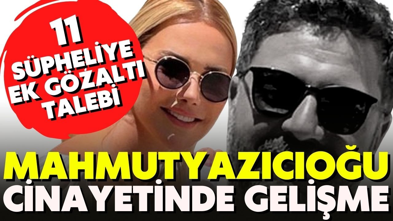 Şafak Mahmutyazıcıoğlu cinayetinde gelişme...