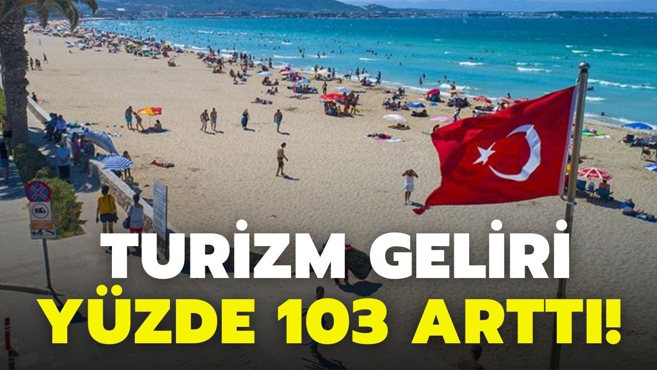 Türkiye'nin turizm geliri yüzde 103 arttı