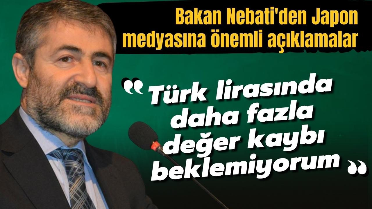 Bakan Nebati'den Japon medyasına açıklamalar