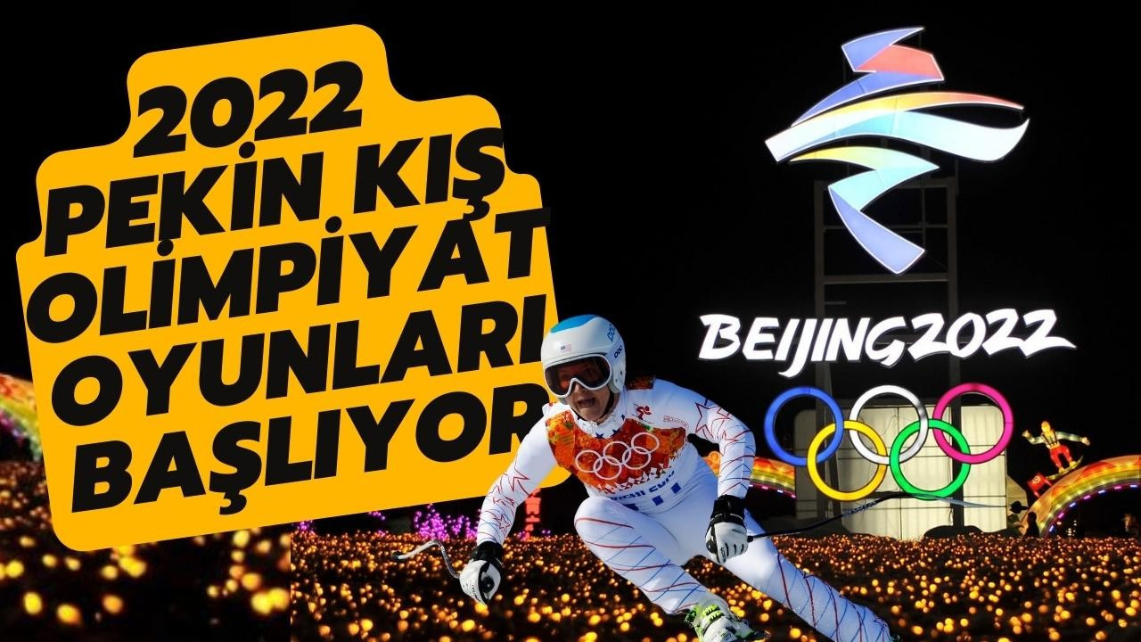 2022 Pekin Kış Olimpiyat Oyunları başlıyor