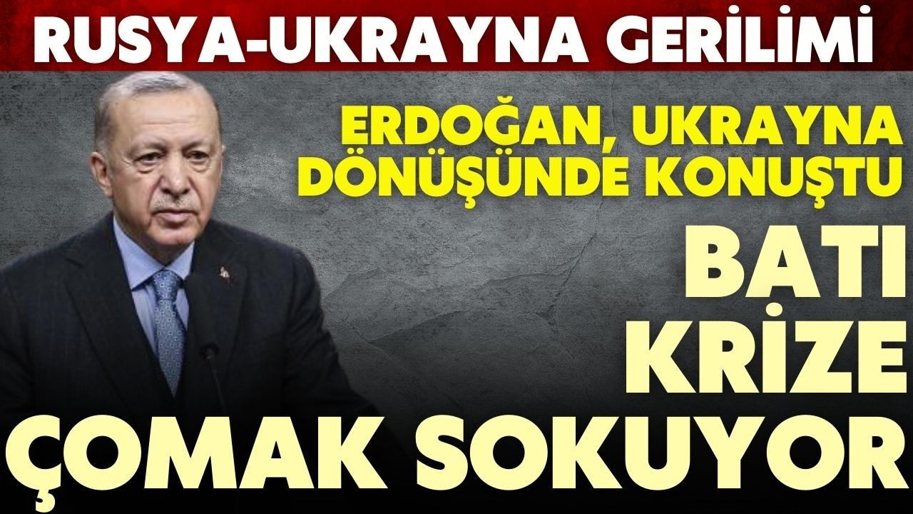 Erdoğan, "Batı krize çomak sokuyor"