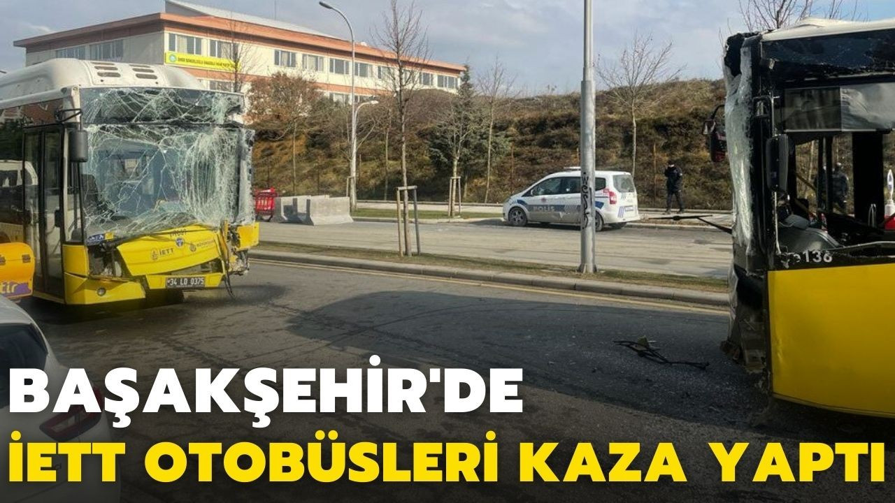 Başakşehir'de iki İETT otobüsü çarpıştı!