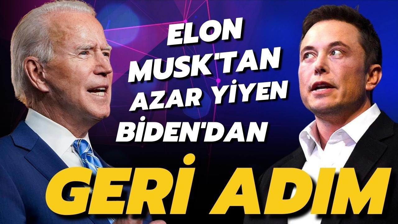 Elon Musk'tan azar yiyen Biden geri adım attı