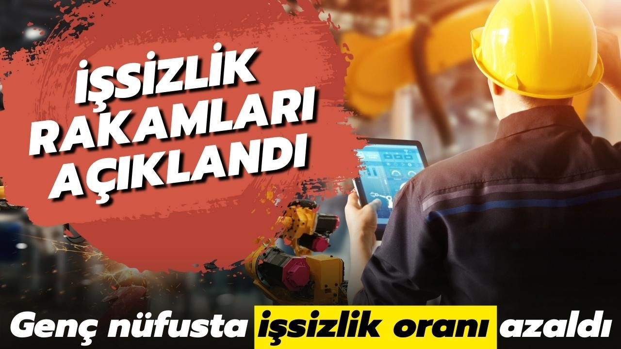 İşsizlik rakamları açıklandı