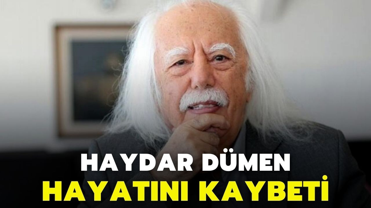 Haydar Dümen hayatını kaybetti