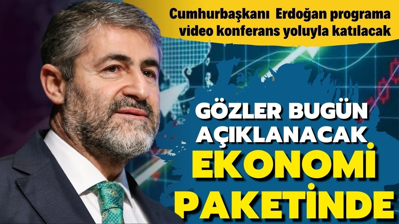 Gözler bugün açıklanacak ekonomi paketinde