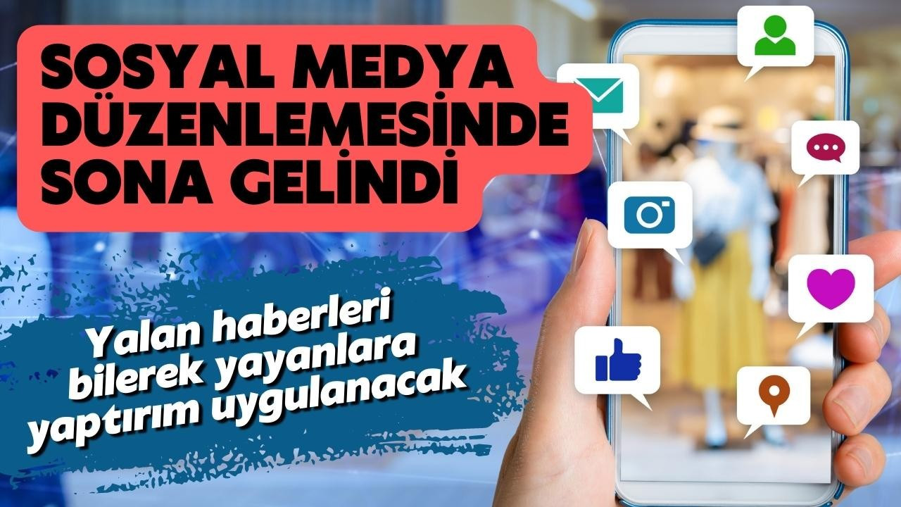 Sosyal medya düzenlemesinde sona gelindi