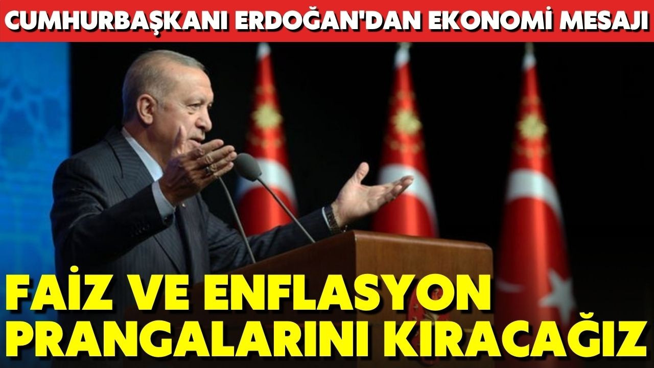 Cumhurbaşkanı Erdoğan'dan ekonomi mesajı