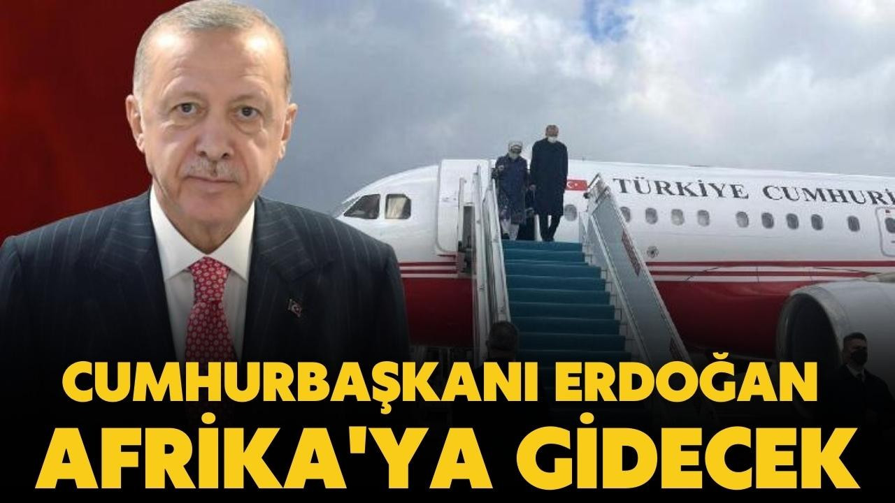 Cumhurbaşkanı Erdoğan Afrika'ya gidecek