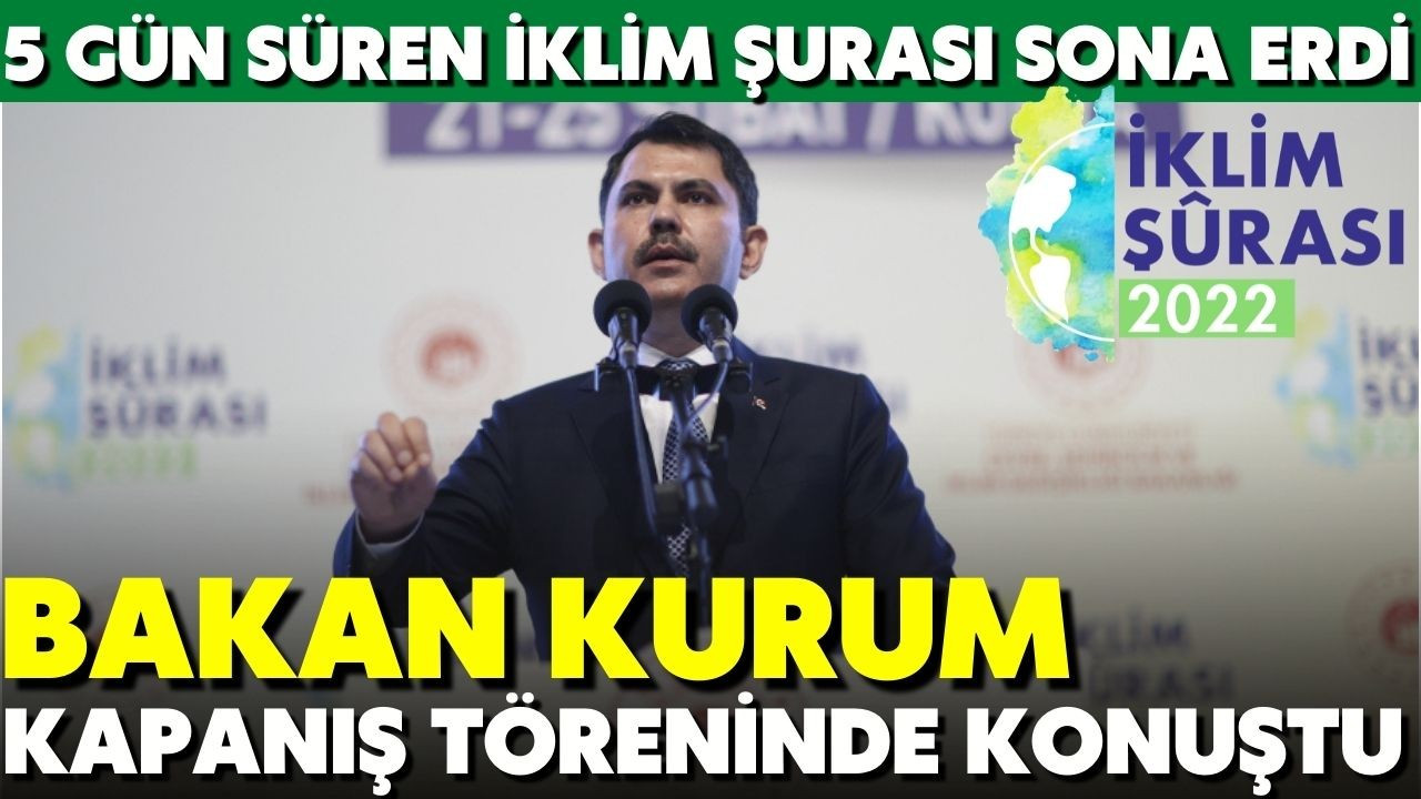 Bakan Kurum, İklim Şurası'nın kapanışında konuştu