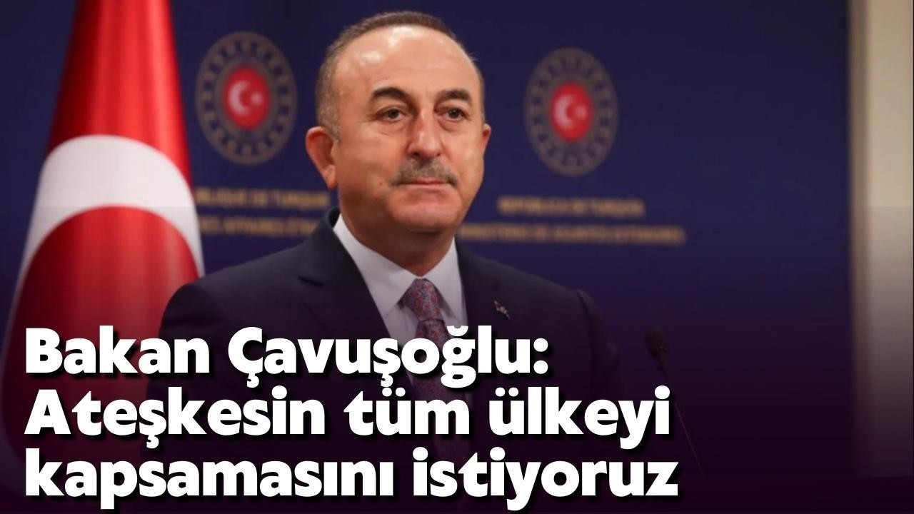 Bakan Çavuşoğlu'dan açıklama