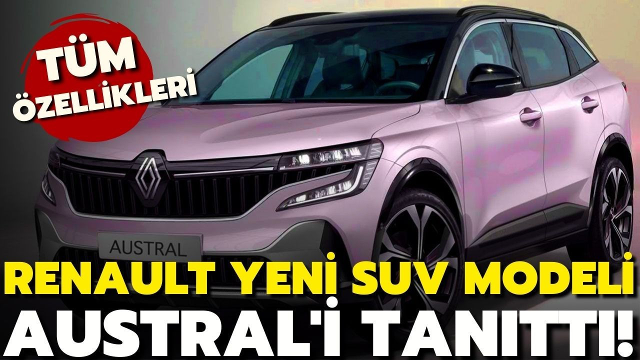 Renault, yeni SUV modeli Austral'ı tanıttı