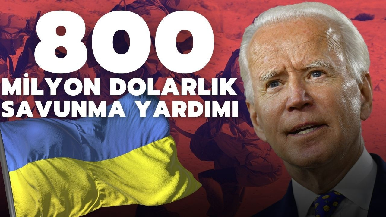 Ukrayna'ya 800 milyon dolarlık savunma yardımı