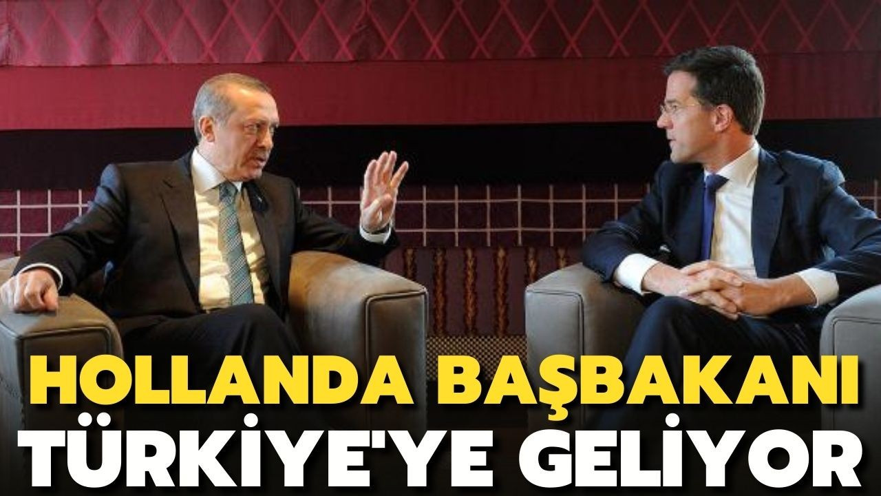 Hollanda Başbakanı Türkiye'ye geliyor