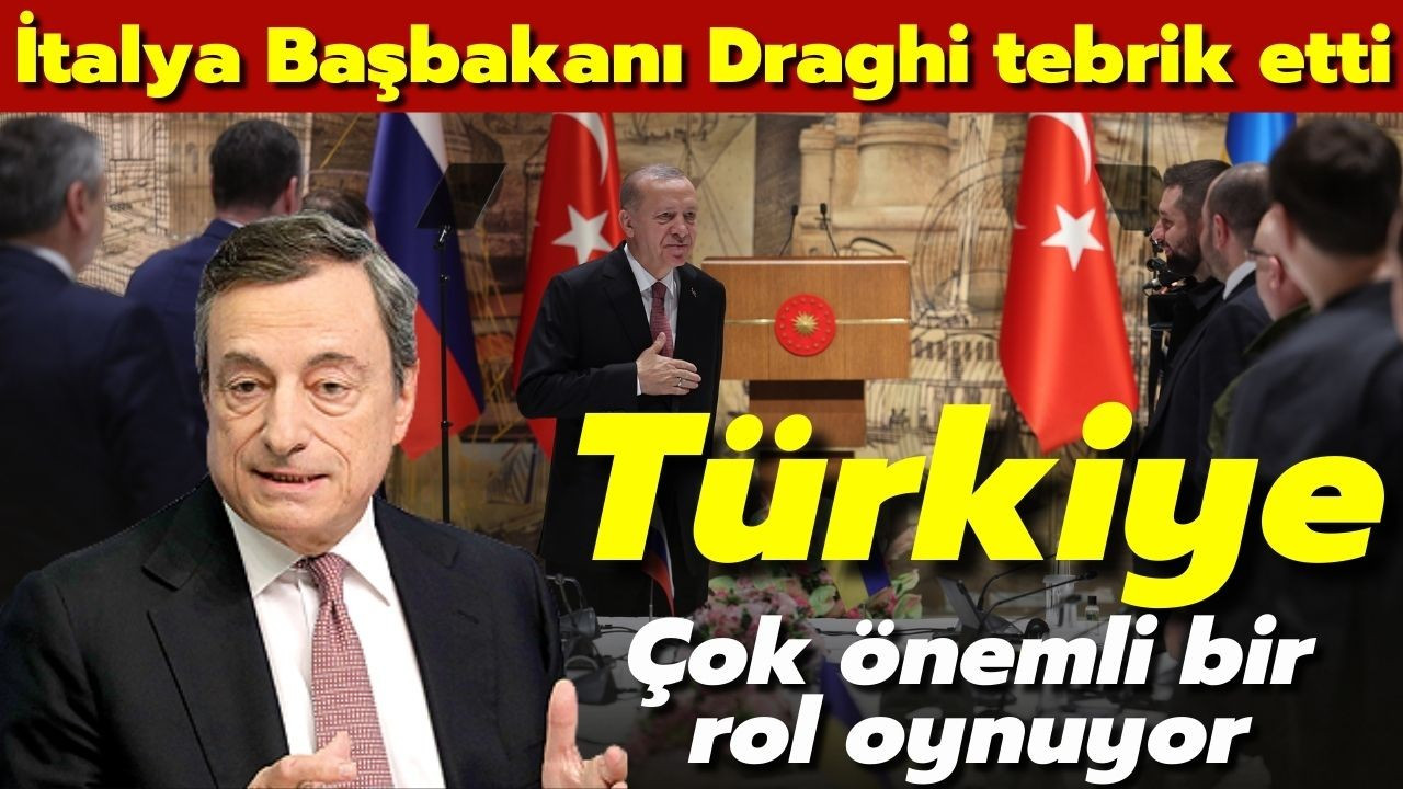 Draghi: "Türkiye çok önemli bir rol oynuyor"