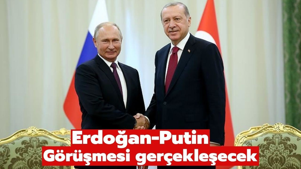 Erdoğan ve Putin bugün 16.00'da görüşecek