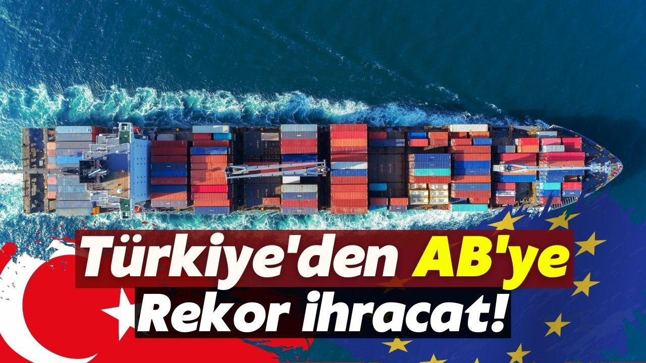 Türkiye'den AB'ye 24 milyar dolarlık ihracat