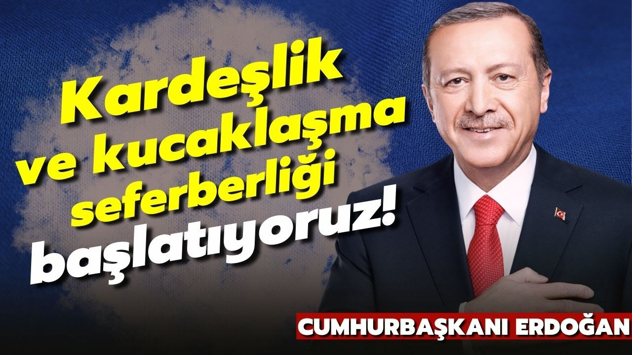 Cumhurbaşkanı Erdoğan: Seferberlik başlatıyoruz!