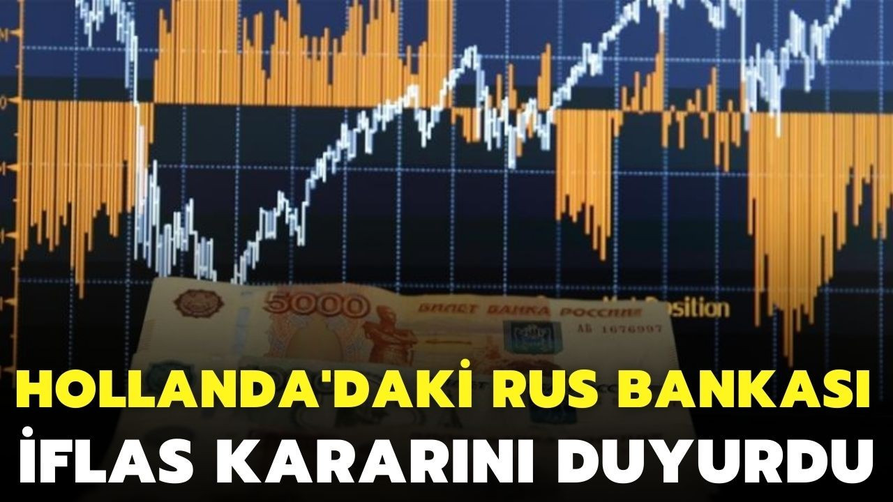 Hollanda'daki Rus Bankası iflas kararını duyurdu