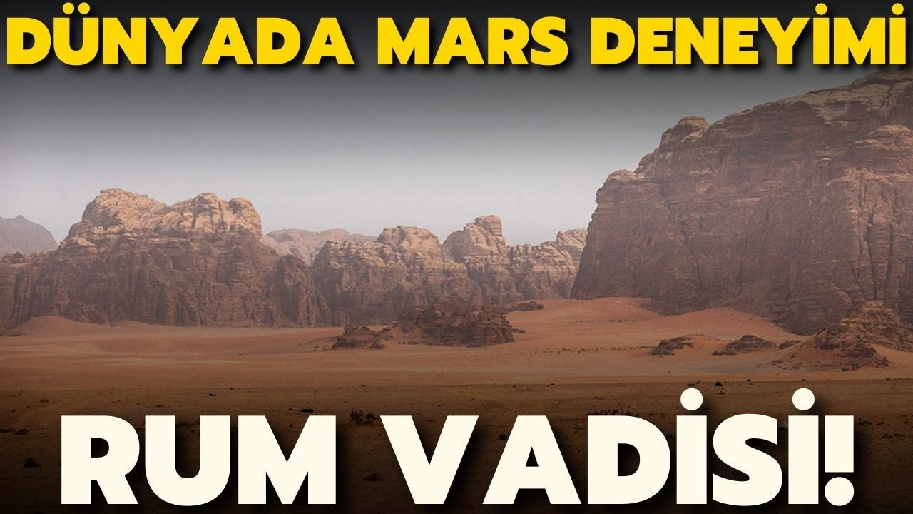 Dünyada Mars deneyimi yaşatan coğrafya: Rum Vadisi