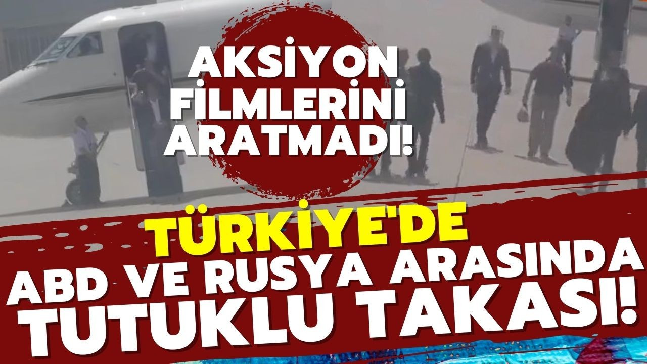 Türkiye'de, ABD ile Rusya arasında tutuklu takası!