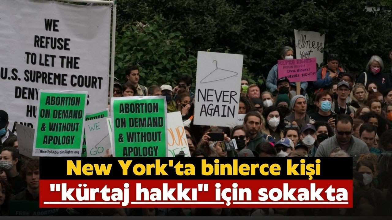 New York'ta ''kürtaj hakkı'' için sokağa çıktılar