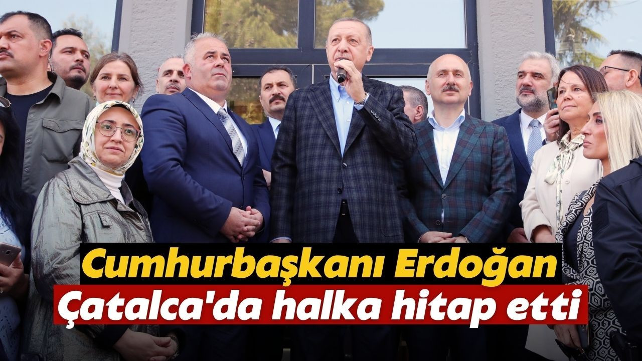 Cumhurbaşkanı Erdoğan, Çatalca'da halka hitap etti
