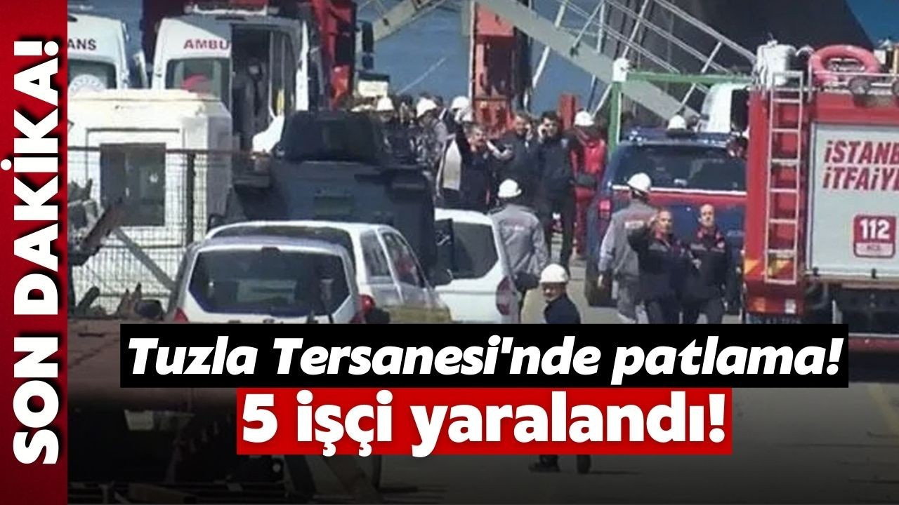 Tuzla Tersanesi'nde patlama! 5 işçi yaralandı!