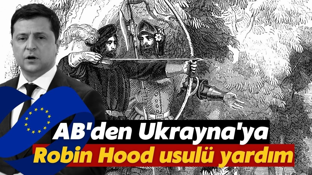 AB'den Ukrayna'ya "Robin Hood" usulü yardım planı