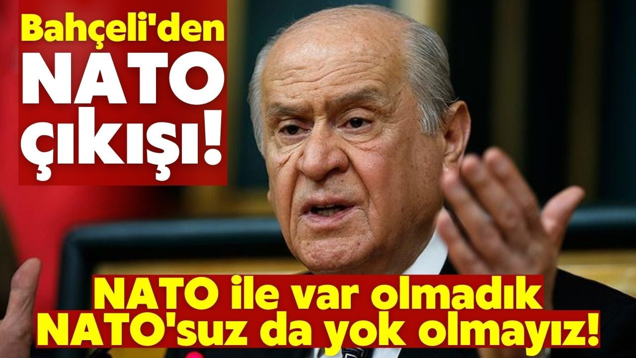 MHP Lideri Bahçeli'den çok sert NATO mesajı!