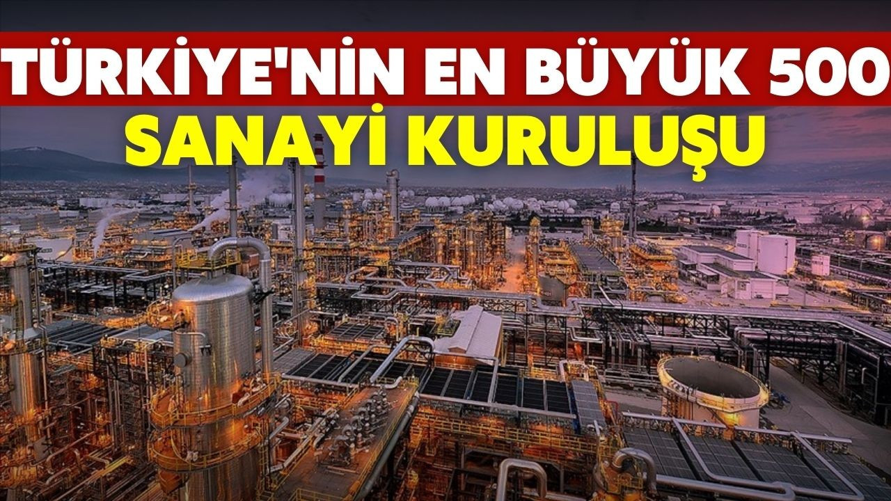 Türkiye'nin 500 Büyük Sanayi Kuruluşu araştırması!