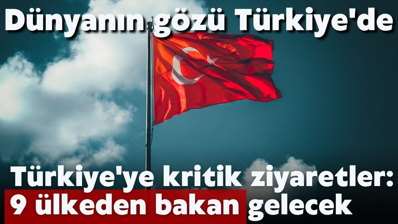 Türkiye'ye kritik ziyaretler