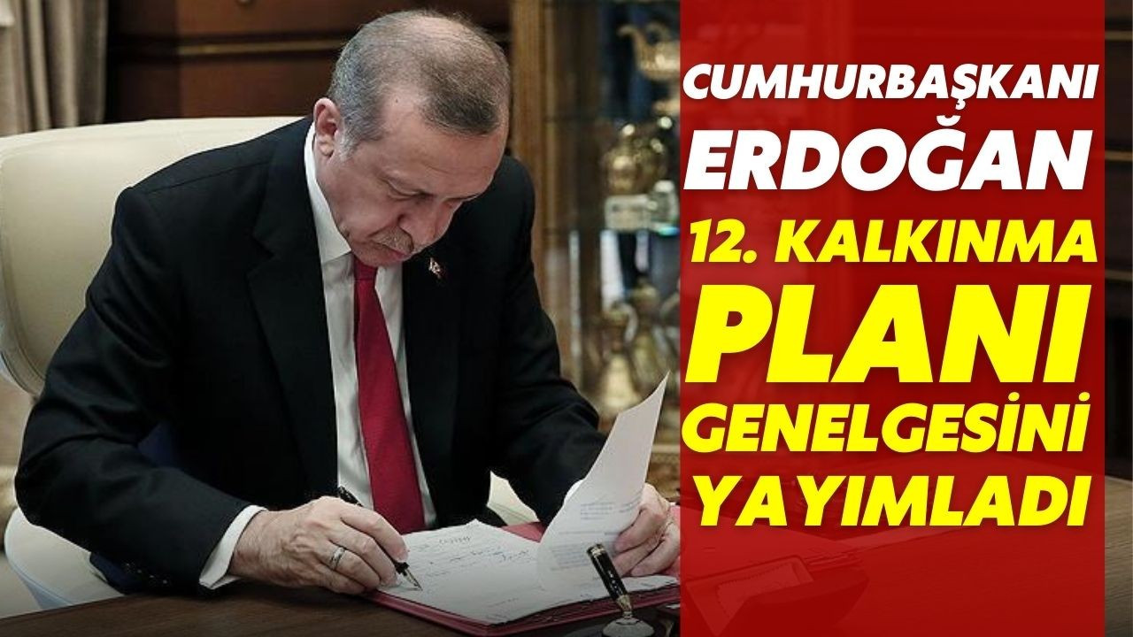 Erdoğan'dan "On İkinci Kalkınma Planı" genelgesi