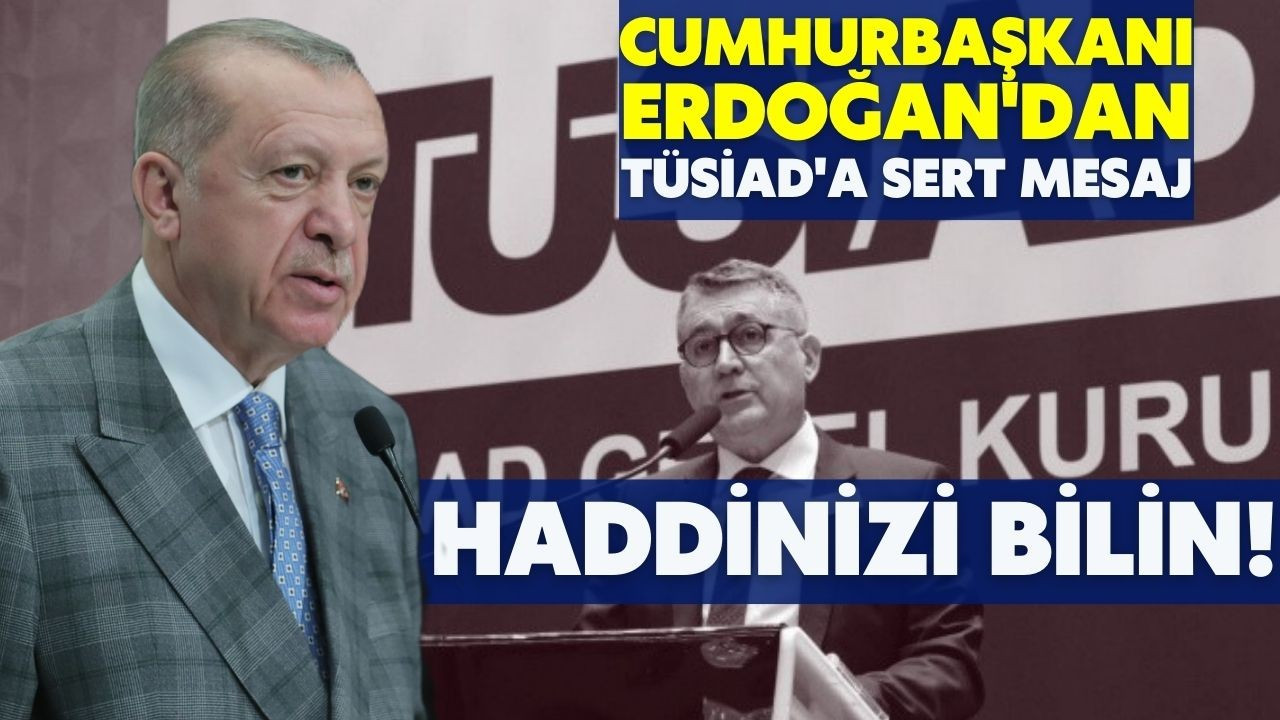 Cumhurbaşkanı Erdoğan'dan TÜSİAD'a sert mesaj