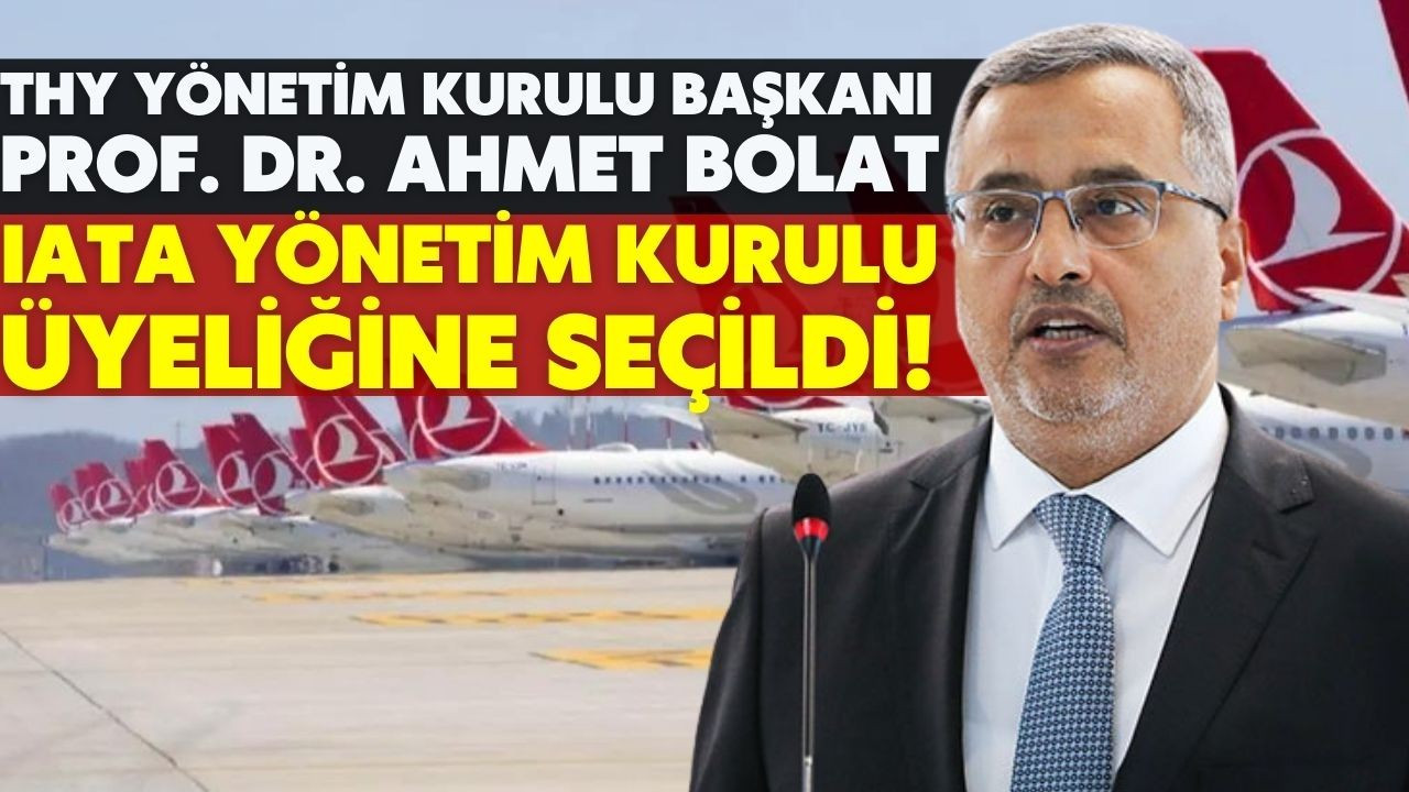 Ahmet Bolat, IATA Yönetim Kurulu üyeliğine seçildi