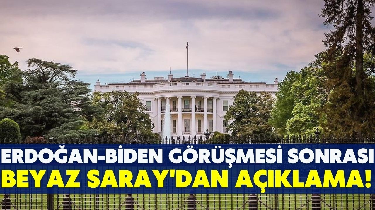 Beyaz Saray'dan Erdoğan-Biden görüşmesi açıklaması